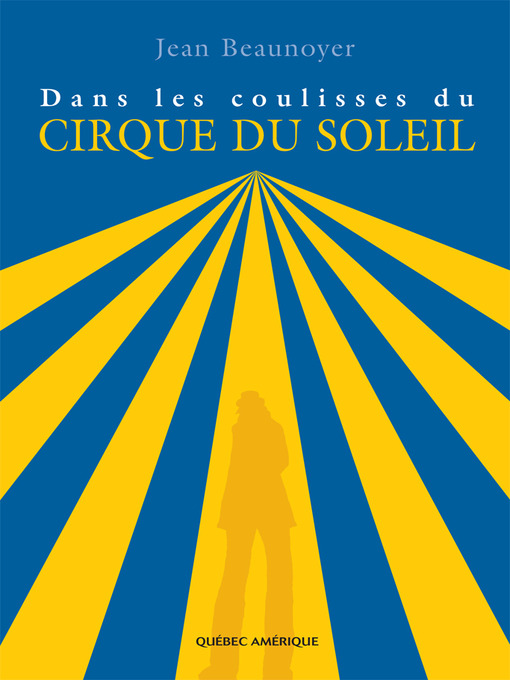 Title details for Dans les coulisses du Cirque du Soleil by Jean Beaunoyer - Available